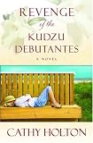 Revenge of the Kudzu Debutantes: A Novel