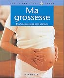 Ma grossesse : Pour une grossesse bien inform�e