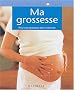 Ma grossesse : Pour une grossesse bien inform�e