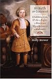 By Birth or Consent: Children, Law, and the Anglo-American Revolution in Authority (Published for the Omohundro Institute of Early American History and Culture, Williamsburg, Virginia)