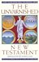 The Unvarnished New Testament: A New Translation From The Original Greek