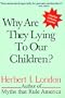 Why Are They Lying to Our Children?