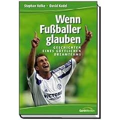 Wenn Fu�baller glauben. Geschichten eines g�ttlichen Dreamteams
