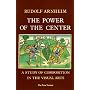 The Power of the Center: A Study of Composition in the Visual Arts, the New Version