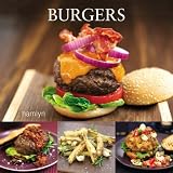 Burgers: Mouthwatering Recipes from Around the World