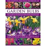 The complete practical handbook of garden bulbs : how to create a spectacular flowering garden throughout the year in lawns, beds, borders, boxes, containers and hanging baskets