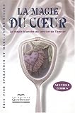 La magie du coeur : La magie blanche au service de l'amour