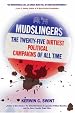 Mudslingers: The Twenty-Five Dirtiest Political Campaigns of All Time