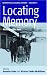 Locating Memory: Photographic Acts (Remapping Cultural History)