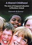 A Shared Childhood: The Story of Integrated Education in Northern Ireland