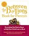  : The Between the Lions (R) Book for Parents : Everything You Need to Know to Help Your Child Learn to Read
