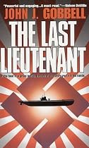 The Last Lieutenant: In The Heat Of A Great Battle, The Fate Of A Country Rests In His Hands...