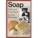 Soap: Making It, Enjoying It
