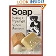 Soap: Making It, Enjoying It