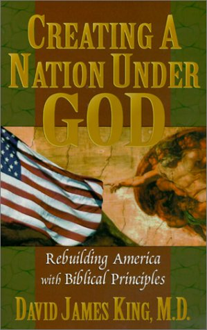 Creating a Nation Under God: Rebuilding America with Biblical Principles