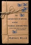 The United States of America versus Theodore John Kaczynski: Ethics, Power and the Invention of the Unabomber