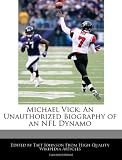 Michael Vick: An Unauthorized Biography of an NFL Dynamo