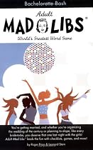 Bachelorette Bash (Adult Mad Libs)