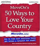 MoveOn's 50 Ways To Love Your Country: How To Find Your Political Voice And Become A Catalyst For Change