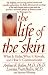 Book The Life of the Skin: What It Hides, What It Reveals, and How It Communicates
