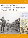 German Airborne Divisions: Mediterranean Theatre 1942-45 (Battle Orders)