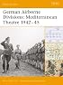 German Airborne Divisions: Mediterranean Theatre 1942-45 (Battle Orders)