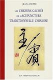 Livres Acupuncture - Les Chemins cachés de l'acupuncture traditionnelle chinoise