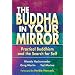 Buddha in Your Mirror: Practical Buddhism and the Secret Search for Self