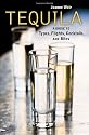 Tequila: A Guide to Types, Flights, Cocktails, and Bites