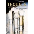 Tequila: A Guide to Types, Flights, Cocktails, and Bites by Joanne Weir