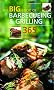 The Big Book of Barbecueing and Grilling: 365 Healthy and Delicious Recipes (The Big Book Series)