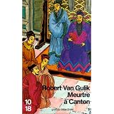 Meurtre � Canton : Les derni�res enqu�tes du juge Tipar Robert Van Gulik
