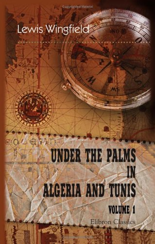 City Travel Guides Discounted  Books : Under the Palms in Algeria and Tunis: Volume 1