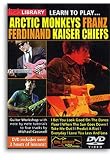Learn To Play Arctic Monkeys, Franz Ferdinand, Kaiser Chiefs [DVD]