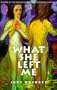 What She Left Me: Stories and a Novella (Bakeless Prize)