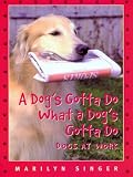 A Dogs Gotta Do What a Dogs Gotta Do:  Dogs at Work