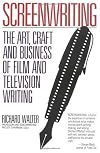 Screenwriting: The Art, Craft, and Business of Film and Television Writing (Plume) by Richard Walter