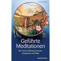 Gef�hrte Meditationen - Der inneren F�hrung vertrauen, entspannen und heilen
