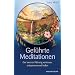 Gef�hrte Meditationen - Der inneren F�hrung vertrauen, entspannen und heilen