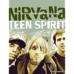 Nirvana: Teen Spirit: The Stories Behind Every Song (Stories Behind Every Song Series) book cover