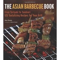 The Asian Barbecue Book: From Teriyaki to Tandoori