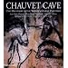 Chauvet Cave: The Discovery of the World's Oldest Paintings