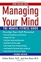 Managing Your Mind : The Mental Fitness Guide