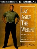 Lay Aside the Weight: Workbook and Journal