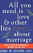 All You Need Is Love and Other Lies About Marriage: How to Save Your Marriage Before It's Too Late