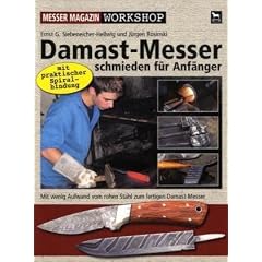 Damast-Messer schmieden f�r Anf�nger: Vom rohen Stahl zum fertigen Damast-Messer