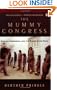 The Mummy Congress : Science, Obsession and the Everlasting Dead