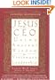 Jesus, CEO: Using Ancient Wisdom for Visionary Leadership
