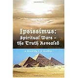 Ipsissimus: Spiritual Wars - the Truth Revealed