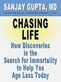 Chasing Life: New Discoveries in the Search for Immortality to Help You Age Less Today (Thorndike Large Print Health, Home and Learning)
